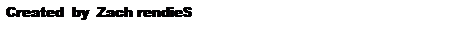Text Box: Created  by  Zach rendieS
